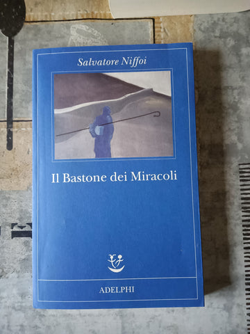 Il bastone dei miracoli  | Salvatore Niffoi - Adelphi