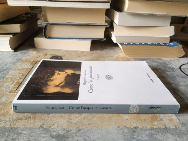 Come l’acqua che scorre | Marguerite Yourcenar - Einaudi