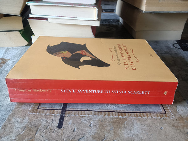 Vita e avventure di Sylvia Scarlett | Compton Mackenzie