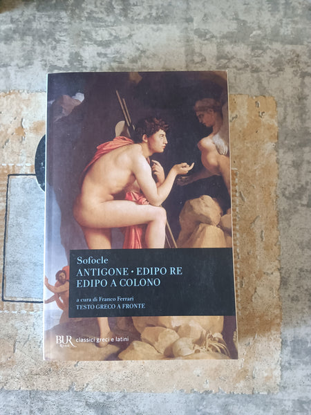 Antigone; Edipo Re; Edipo a Colono | Sofocle - Rizzoli