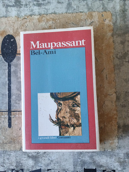 Bel Ami | De Maupassant Guy - Garzanti