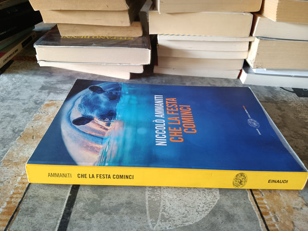 Che la festa cominci | Niccolò Ammaniti - Einaudi