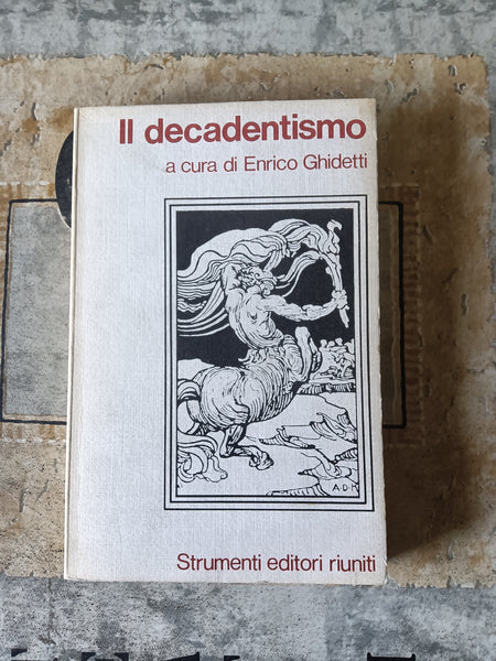 Il decadentismo | Enrico Ghidetti, a cura di