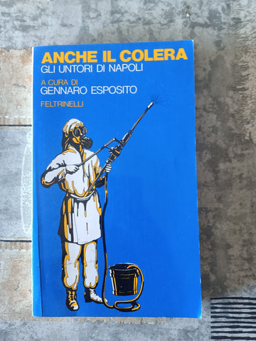 Anche il colera. Gli untori di Napoli | Gennaro Esposito - Feltrinelli