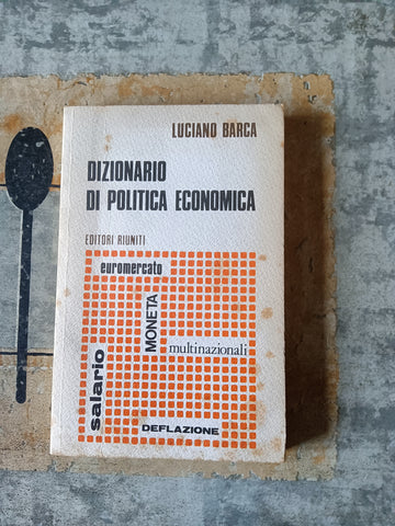 Dizionario di politica economica | Luciano Barca