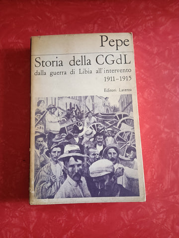 Storia della CGdL dalla guerra di Libia all’intervento 1911-1915 | Adolfo Pepe - Laterza