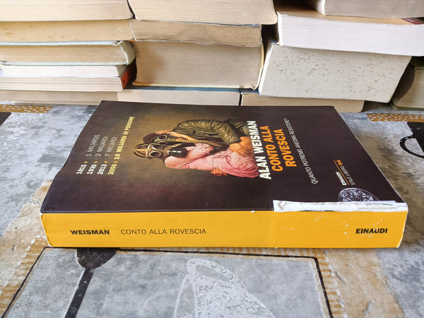 Conto alla rovescia. Quanto potremo ancora resistere? | Alain Weisman  - Einaudi