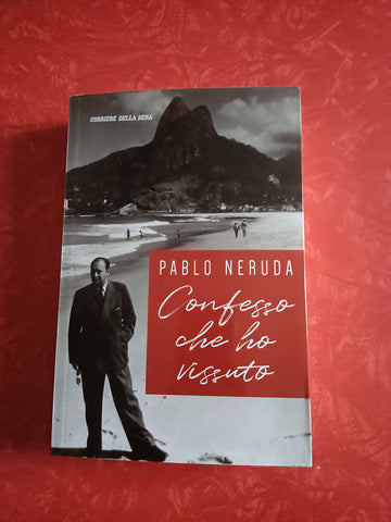 Confesso che ho vissuto | Pablo Neruda