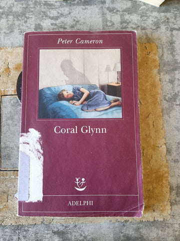 Coral Glynn | Peter Cameron - Adelphi