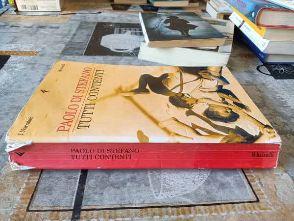 Tutti contenti | Paolo Di Stefano - Feltrinelli