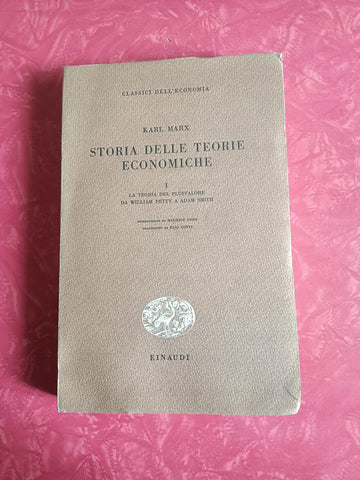 Storia delle teorie economiche Vol. I La teoria del pulsvalore da William Petty a Adam Smith | Karl Marx - Einaudi