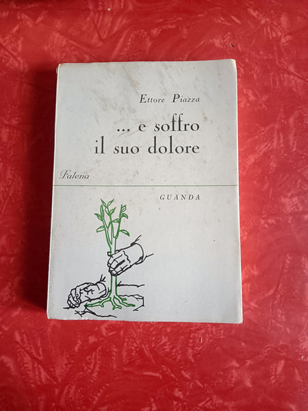 ... e soffro il suo dolore | Ettore Piazza - Guanda