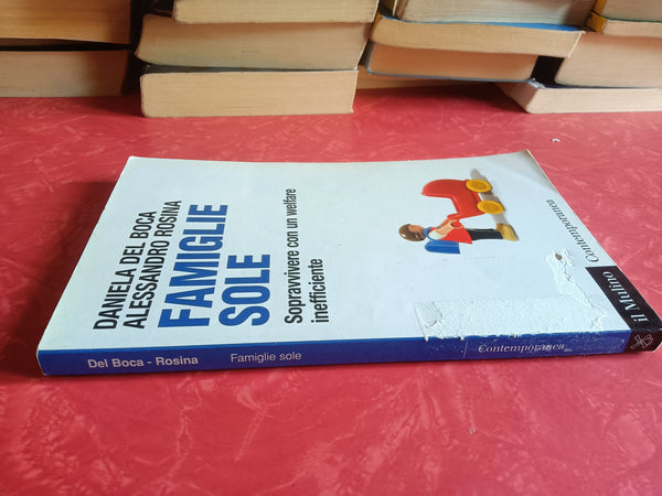 Famiglie sole. Sopravvivere con un welfare inefficiente | Daniela Del Boca; Alessandro Rosina - Mulino