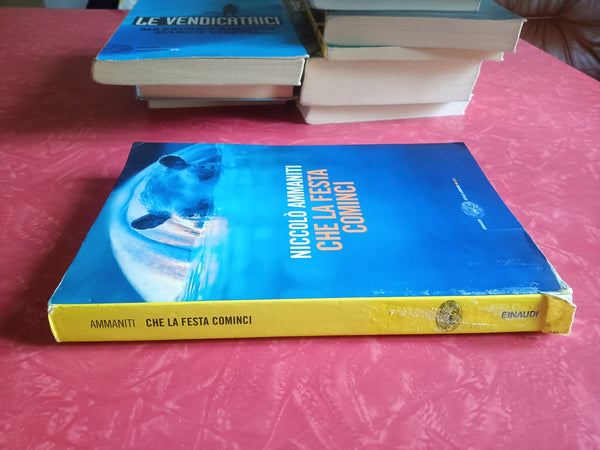 Che la festa cominci | Niccolò Ammanniti - Einaudi