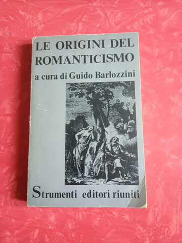 Le origini del romanticismo | Guido Barlozzini, a cura di - Editori Riuniti
