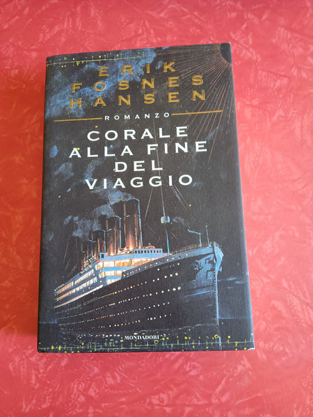 Corale alla fine del viaggio | Erik Fosnes Hansen - Mondadori