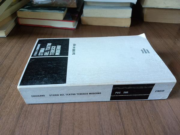 Storia del teatro tedesco moderno. Dal 1889 a oggi | Italo Alighiero Chiusano - Einaudi