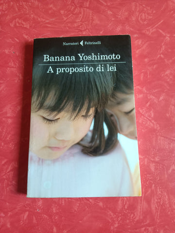 A proposito di lei | Banana Yoshimoto - Feltrinelli