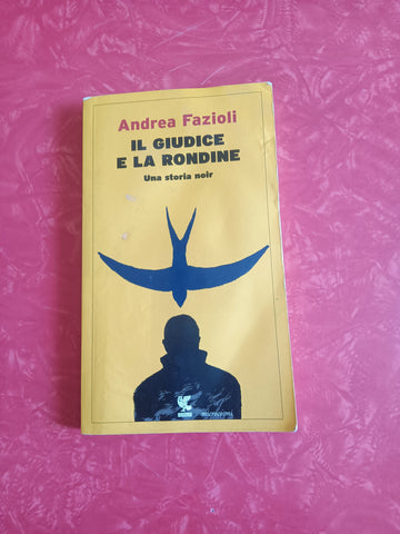Il giudice e la rondine | Andrea Fazioli - Guanda