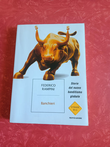 Banchieri. Storie dal nuovo banditismo globale | Federico Rampini - Mondadori