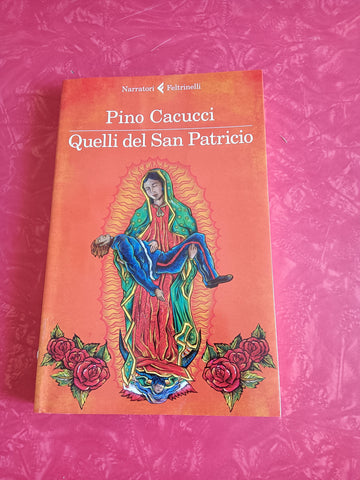 Quelli del San Patricio | Pino Cacucci - Feltrinelli