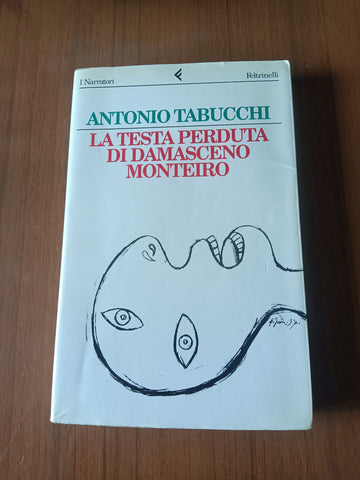 La testa perduta di Damasceno Monteiro | Antonio Tabucchi  - Feltrinelli