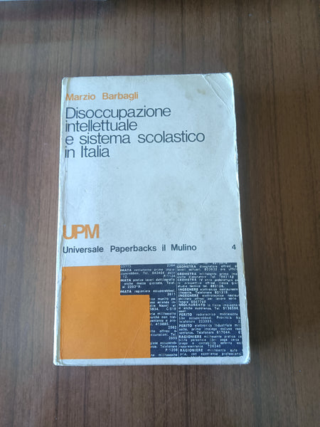 Disoccupazione intellettuale e sistema scolastico in Italia. (1859-1974) | Marzio Barbagli - Mulino