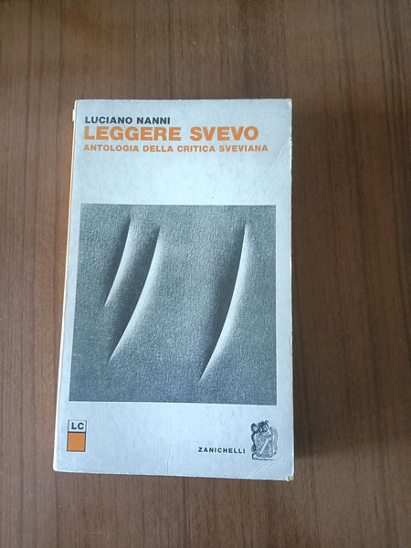 Leggere Svevo. Antologia della critica sveviana | Luciano Nanni
