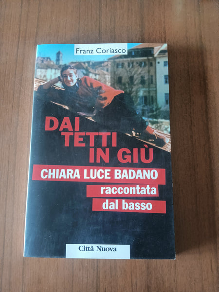Dai tetti in giù. Chiara Luce Badano raccontata «dal basso» | Franz Coriasco
