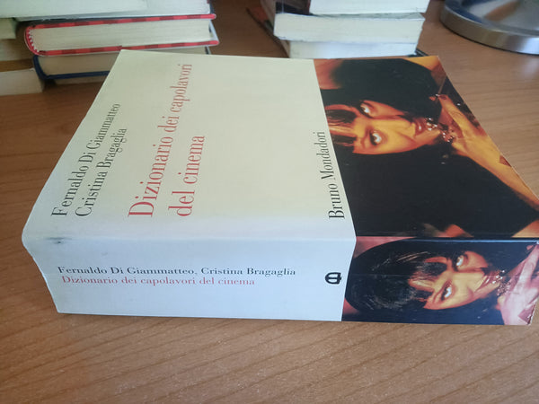 Dizionario dei capolavori del cinema | Fernaldo Di Giammatteo; Cristina Bragaglia - Mondadori