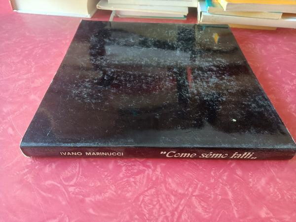 Come semo fatti. Poesie in dialetto spoletino | Ivano Marinucci