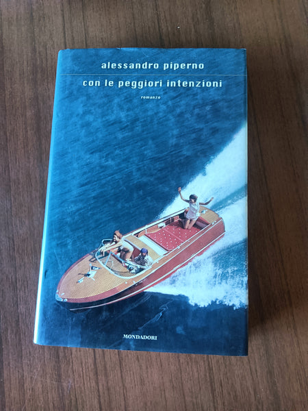 Con le peggiori intenzioni | Alessandro Piperno - Mondadori