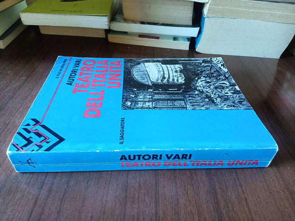 Teatro dell’Italia unita | Aa.Vv - Il Saggiatore