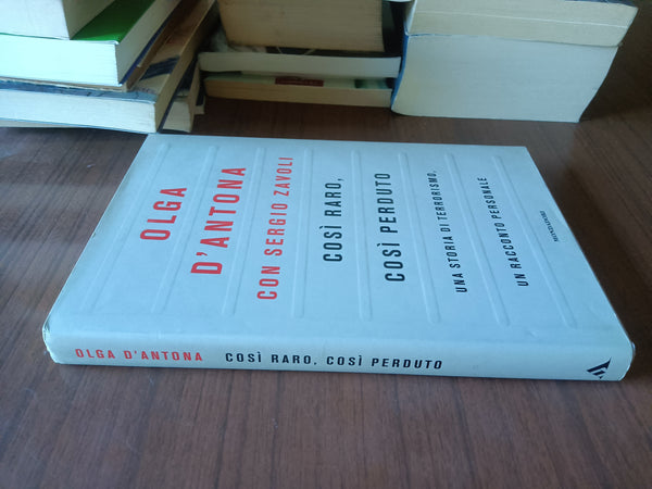 Così raro, così perduto | Olga D’Antona con Sergio Zavoli - Mondadori