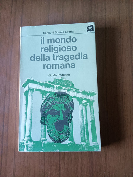 Il mondo religioso della tragedia romana | Guido Paduano