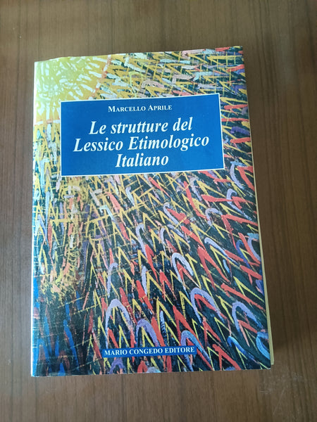 Le strutture del lessico etimologico italiano | Marcello Aprile