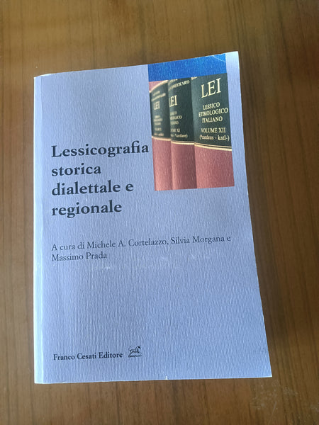 Lessicografia storica dialettale e regionale | Michele A. Cortelazzo, Silvia Morgana; Massimo Prada