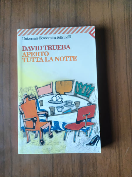 Aperto tutta la notte | David Trueba - Feltrinelli