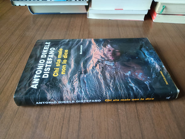 Chi sta male non lo dice | Antonio Dikele Distefano - Mondadori
