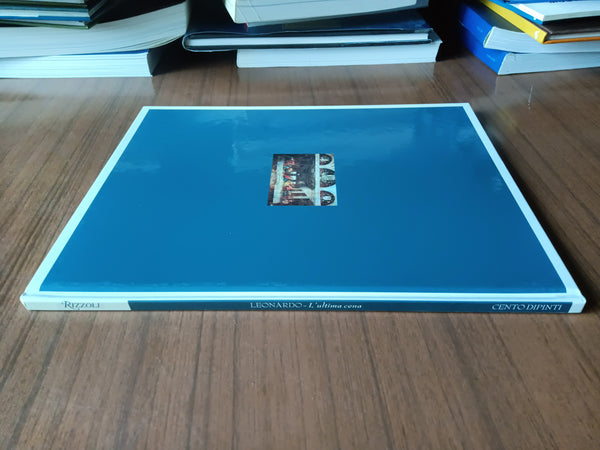 Cento dipinti: Leonardo: L’’ultima cena | Federico Zeri - Rizzoli