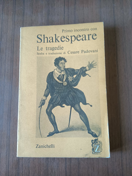 Primo incontro con Shakespeare. Le tragedie | Cesare Padovani