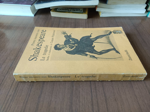 Primo incontro con Shakespeare. Le tragedie | Cesare Padovani