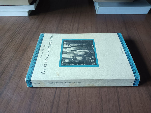 Avrei dovuto restare a casa | Horace McCoy