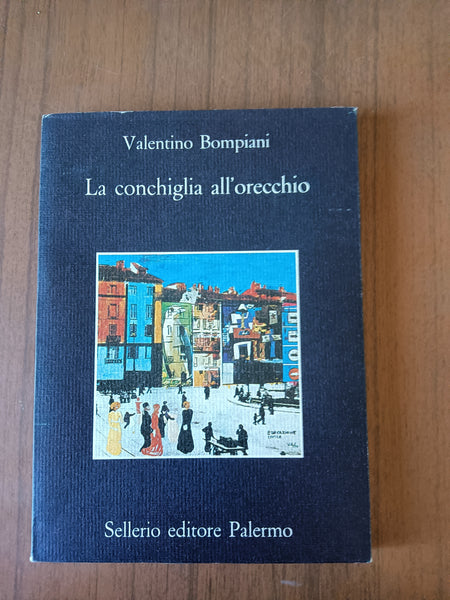 La conchiglia all’orecchio | Valentino Bompiani - Sellerio