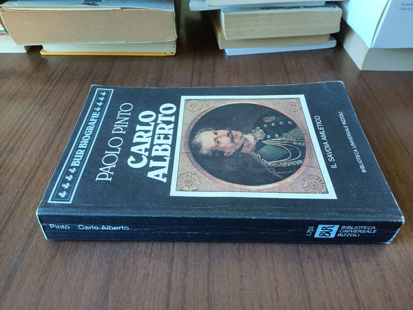 Carlo Alberto. Il Savoia amletico | Paolo Pinto - Rizzoli