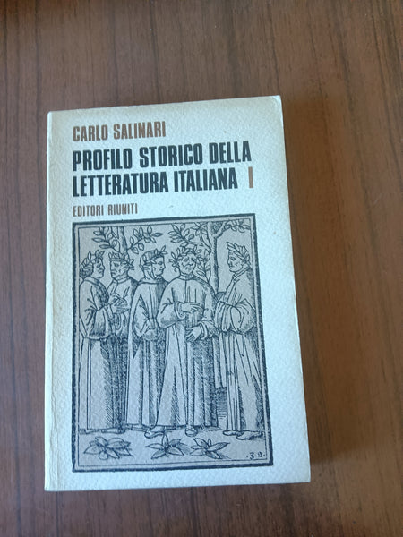 Profilo storico della letteratura italiana. Vol. I Dal Duecento al Quattrocento | Carlo Salinari