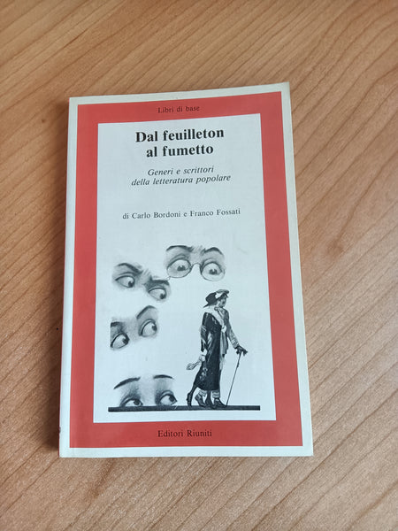 Dal feuilleton al fumetto. Generi e scrittori della letteratura popolare | Carlo Bordoni; Franco Fossati - Editori Riuniti