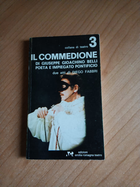 Il commedione di Giuseppe Gioachino Belli poeta e impiegato pontificio | Diego Fabbri