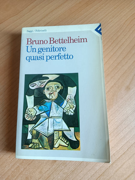 Un genitore quasi perfetto | Bruno Bettelheim - Feltrinelli