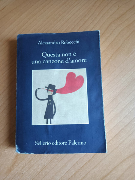 Questa non è una canzone d’amore | Alessadro Robecchi - Sellerio